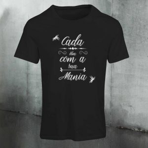 Camiseta Cada um com a sua mania