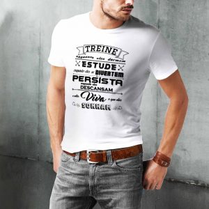 Camiseta Frases: Treine, estude, persista e viva…